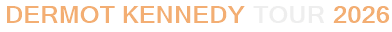 Dermot Kennedy Tour 2026